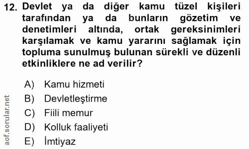 12. soru: Devlet ya da diğer kamu tüzel kişileri tarafından ya da bunların gözetim ve denetimleri altında, ortak gereksinimleri…