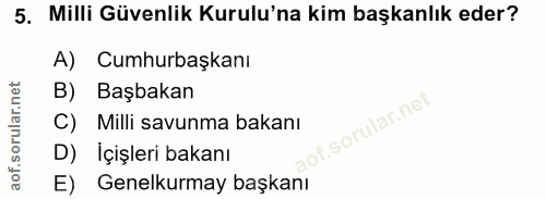 5. soru: Milli Güvenlik Kurulu'na kim başkanlık eder? A) Cumhurbaşkanı B) Başbakan C) Milli savunma bakanı D) İçişleri bakanı…