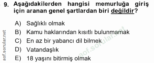 9. soru: Aşağıdakilerden hangisi memurluğa giriş için aranan genel şartlardan biri değildir? A) Sağlıklı olmak B) Kamu hakları…