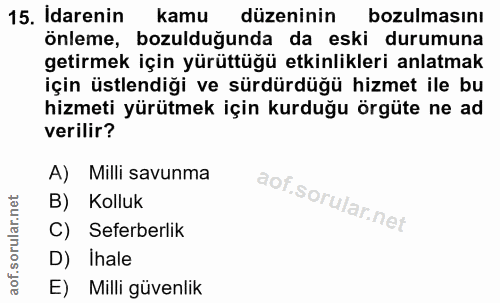 15. soru: Idarenin kamu düzeninin bozulmasını önleme, bozulduğunda da eski durumuna getirmek için yürüttüğü etkinlikleri anlatm…