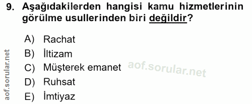 9. soru: Aşağıdakilerden hangisi kamu hizmetlerinin görülme usullerinden biri değildir? A) Rachat B) Iltizam C) Muşterek emane…