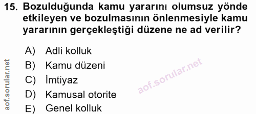 15. soru: Bozulduğunda kamu yararını olumsuz yönde etkileyen ve bozulmasının önlenmesiyle kamu yararının gerçekleştiği düzene n…