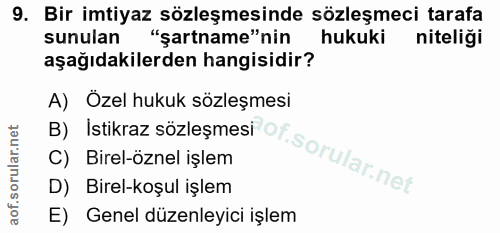 9. soru: Bir imtiyaz sözleşmesinde sözleşmeci tarafa sunulan "şartname"nin hukuki niteliği aşağıdakilerden hangisidir? By Isti…