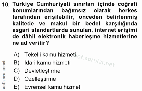 10. soru: Türkiye Cumhuriyeti sınırları içinde coğrafi konumlarından bağımsız olarak herkes tarafından erişilebilir, önceden be…