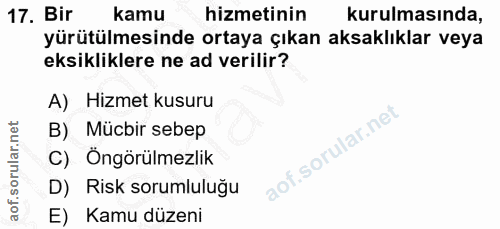 17. soru: Bir kamu hizmetinin kurulmasında, yürütülmesinde ortaya çıkan aksaklıklar veya eksikliklere ne ad verilir? A) Hizmet…