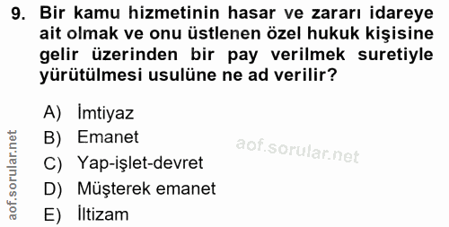 9. soru: Bir kamu hizmetinin hasar ve zararı idareye ait olmak ve onu üstlenen özel hukuk kişisine gelir üzerinden bir pay ver…