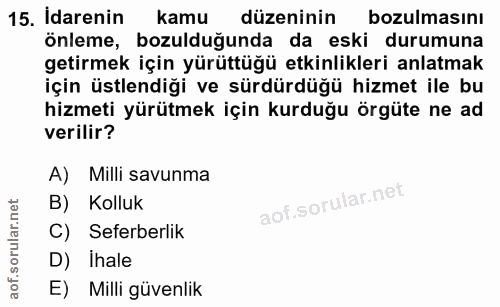 15. soru: Idarenin kamu düzeninin bozulmasını önleme, bozulduğunda da eski durumuna getirmek için yürüttüğü etkinlikleri anlatm…