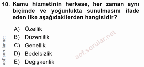 10. soru: Kamu hizmetinin herkese, her zaman aynı biçimde ve yoğunlukta sunulmasını ifade eden ilke aşağıdakilerden hangisidir?…