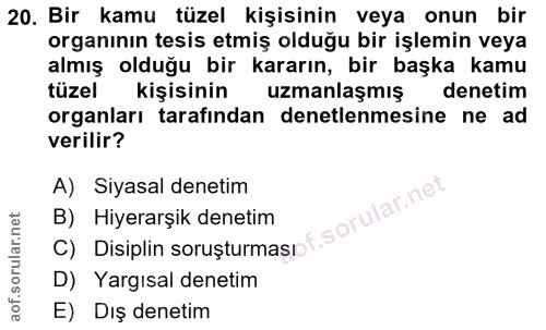 20. soru: Bir kamu tüzel kişisinin veya onun bir organının tesis etmiş olduğu bir işlemin veya almış olduğu bir kararın, bir ba…