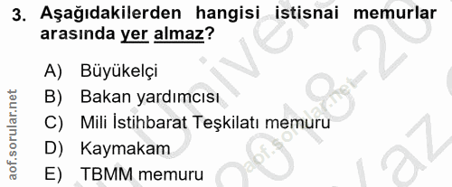 3. soru: Aşağıdakilerden hangisi istisnai memurlar arasında yer almaz? A) Büyükelçi B) Bakan yardımcısı C) Mili İstihbarat Teş…