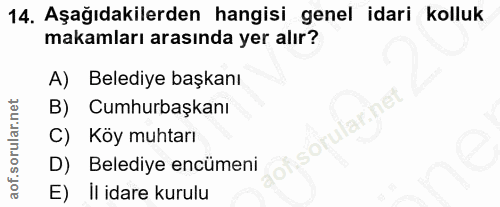 14. soru: Aşağıdakilerden hangisi genel idari kolluk makamları arasında yer alır? A) Belediye başkanı B) Cumhurbaşkanı C) Köy m…