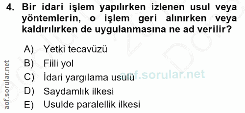 4. soru: Bir idari işlem yapılırken izlenen usul veya yöntemlerin, o işlem geri alınırken veya kaldırılırken de uygulanmasına…