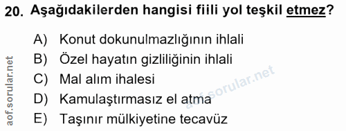 20. soru: Aşağıdakilerden hangisi fiili yol teşkil etmez? A) Konut dokunulmazlığının ihlali B) Özel hayatın gizliliğinin ihlali…