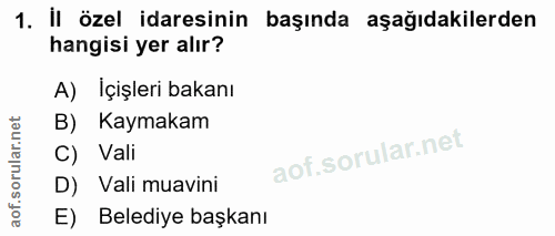1. soru: İl özel idaresinin başında aşağıdakilerden hangisi yer alır? A) İçişleri bakanı B) Kaymakam C) Vali D) Vali muavini E…