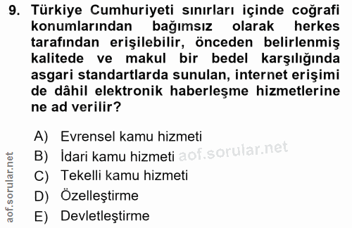 9. soru: Türkiye Cumhuriyeti sınırları içinde coğrafi konumlarından bağımsız olarak herkes tarafından erişilebilir, önceden be…
