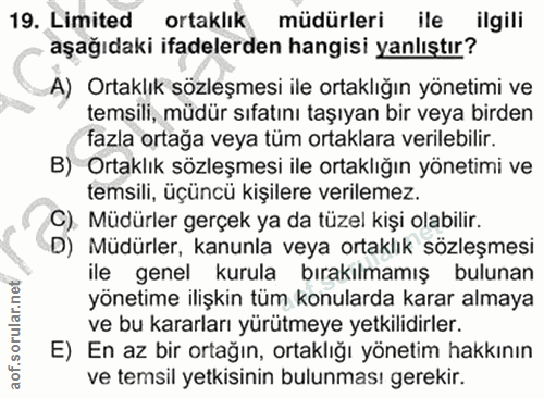 19. soru: Limited ortaklık müdürleri ile ilgili aşağıdaki ifadelerden hangisi yanlıştır? A) Ortaklık sözleşmesi ile ortaklığın…
