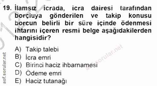 19. soru: İlamsız icrada, icra dairesi tarafindan borçiuya gönderilen ve takip konusu borcun belirli bir süre içinde ödenmesi i…