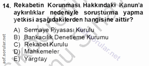 14. soru: Rekabetin Korunması Hakkındaki Kanun'a aykırılıklar nedeniyle soruşturma yapma yetkisi aşağıdakilerden hangisine aitt…