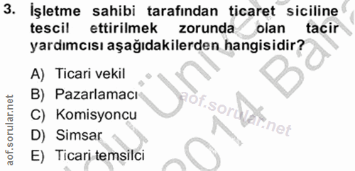 3. soru: Işletme sahibi tarafından ticaret siciline tescil ettirilmek zorunda olan tacir yardımcısı aşağıdakilerden hangisidir…