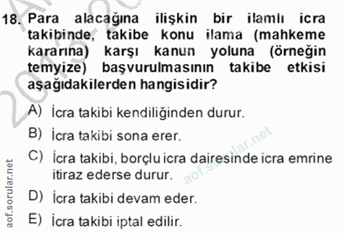 18. soru: Para alacağına ilişkin bir ilamlı icra takibinde, takibe konu ilama (mahkeme kararına) karşı kanun yoluna (örneğin te…
