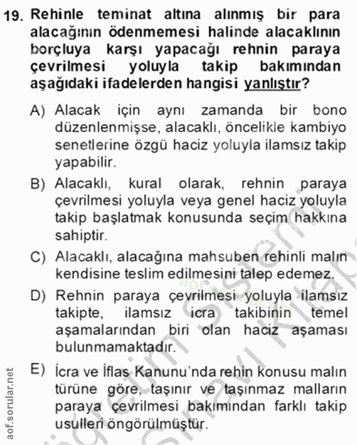 19. soru: Rehinle teminat altina alınmış bir para alacağının ödenmemesi halinde alacaklının borçluya karşı yapacağı rehnin para…