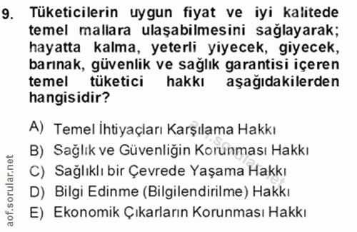 9. soru: Tüketicilerin uygun fiyat ve iyi kalitede temel mallara ulaşabilmesini sağlayarak; hayatta kalma, yeterli yiyecek, gi…