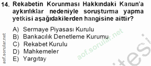14. soru: Rekabetin Korunması Hakkındaki Kanun'a aykırılıklar nedeniyle soruşturma yapma yetkisi aşağıdakilerden hangisine aitt…