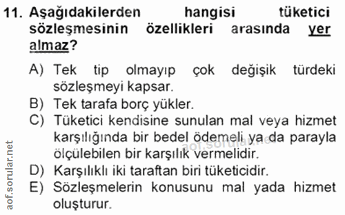 11. soru: Aşağıdakilerden hangisi tüketici sözleşmesinin özellikleri arasinda yer almaz? A) Tek tip olmayıp çok değişik türdeki…