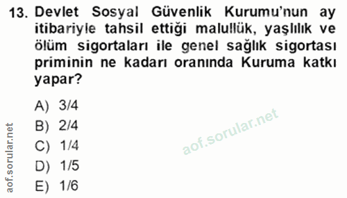13. soru: Devlet Sosyal Güvenlik Kurumu'nun ay itibariyle tahsil ettiği malullük, yaşlılık ve ölüm sigortaları ile genel sağlık…