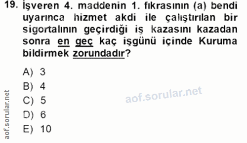 19. soru: Işveren 4. maddenin 1. fıkrasının (a) bendi uyarınca hizmet akdi ile çalıştırılan bir sigortalının geçirdiği iş kazas…