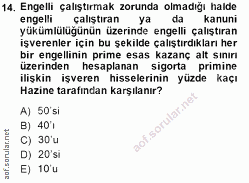 14. soru: Engelli çalıştırmak zorunda olmadığı halde engelli çalıştıran ya da kanuni yükümlülügünün üzerinde engelli çalıştıran…