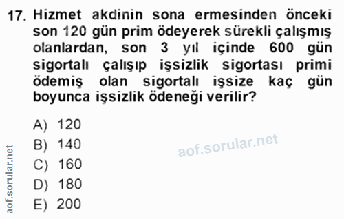 17. soru: Hizmet akdinin sona ermesinden önceki son 120 gün prim ödeyerek sürekli çalışmış olanlardan, son 3 yıl içinde 600 gün…