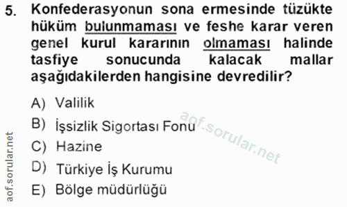 5. soru: Konfederasyonun sona ermesinde tüzükte hüküm bulunmaması ve feshe karar veren genel kurul kararının olmaması halinde…