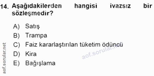 14. soru: Aşağıdakilerden hangisi ivazsız bir sözleşmedir? A) Satış B) Trampa rular.net C) Faiz kararlaştırılan tüketim ödüncü…