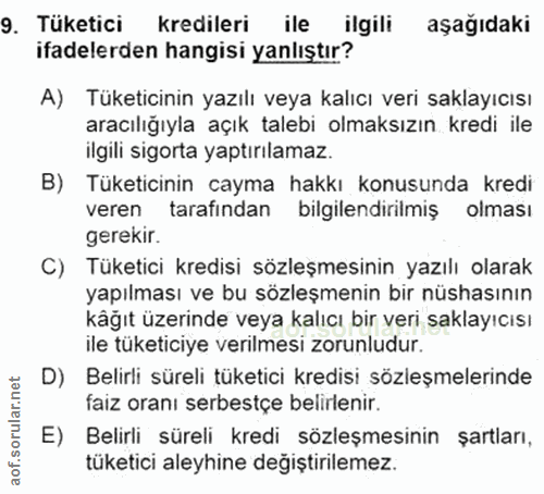9. soru: Tüketici kredileri ile ilgili aşağıdaki ifadelerden hangisi yanlıştır? A) Tüketicinin yazılı veya kalıcı veri saklayı…