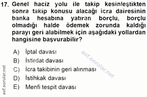 17. soru: Genel haciz yolu ile takip kesinleştıkten sonra takip konusu alacağı icra dairesinin banka hesabına yatıran borçlu, b…