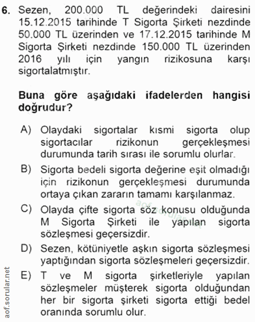 6. soru: Sezen, 200.000 TL değerindeki dairesini 15.12.2015 tarihinde T Sigorta Şirketi ezdinde 50.000 TL üzerinden ve 17.12.2…