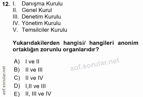 12. soru: 1. Danışma Kurulu II. Genel Kurul IlI. Denetim Kurulu IV. Yönetim Kurulu V. Temsilciler Kurulu Yukarıdakilerden hangi…