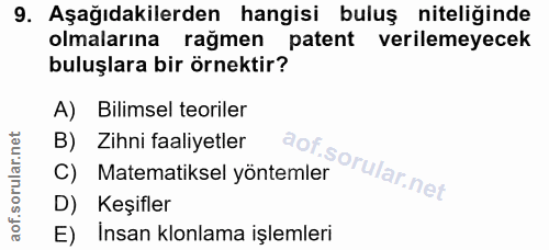 9. soru: Aşağıdakilerden hangisi buluş niteliğinde olmalarına rağmen patent verilemeyecek buluşlara bir örnektir? A) Bilimsel…