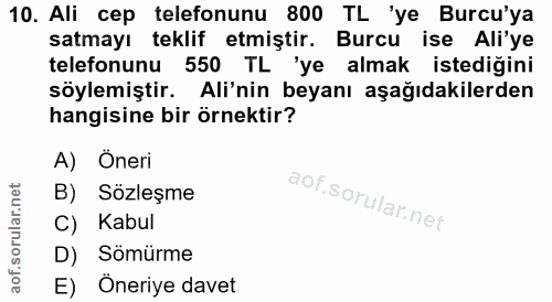 10. soru: Ali cep telefonunu 800 TL 'ye Burcu'ya satmayı teklif etmiştir. Burcu ise Ali'ye telefonunu 550 TL 'ye almak istediği…