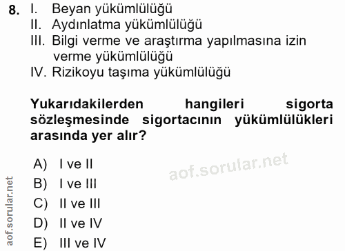 8. soru: l. Beyan yükümlülüğü Il. Aydınlatma yükümlülüğü III. Bilgi verme ve araştırma yapılmasına izin verme yükümlülüğü IV.…