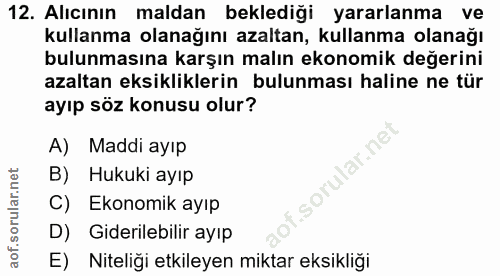 12. soru: Alıcının maldan beklediği yararlanma ve kullanma olanağını azaltan, kullanma olanağı bulunmasına karşın malın ekonomi…