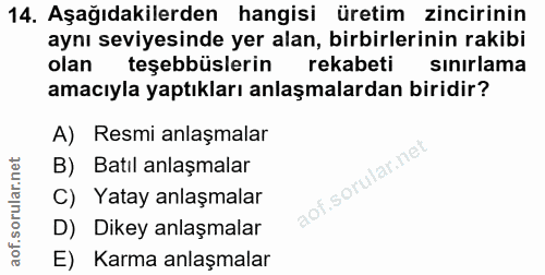 14. soru: Aşağıdakilerden hangisi üretim zincirinin aynı seviyesinde yer alan, birbirlerinin rakibi olan teşebbüslerin rekabeti…