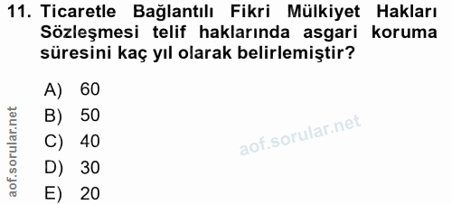 11. soru: Ticaretle Bağlantılı Fikri Mülkiyet Hakları Sözleşmesi telif haklarında asgari koruma süresini kaç yıl olarak belirle…