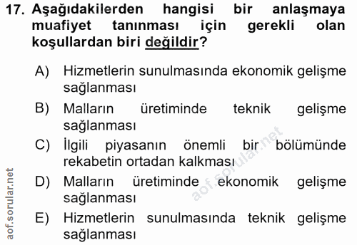 17. soru: Aşağıdakilerden hangisi bir anlaşmaya muafiyet tanınması için gerekli olan koşullardan biri değildir? A) Hizmetlerin…