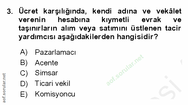 3. soru: Ücret karşılığında, kendi adına ve vekalet verenin hesabına kıymetli evrak ve taşınırların alım veya satımını üstlene…