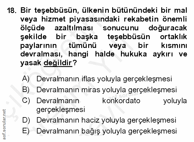 18. soru: Bir teşebbüsün, ülkenin bütünündeki bir mal veya hizmet piyasasındaki rekabetin önemli ölçüde azaltılması sonucunu do…