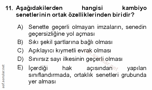 11. soru: Aşağıdakilerden hangisi kambiyo senetlerinin ortak özelliklerinden biridir? A) Senette geçerli olmayan imzaların, sen…