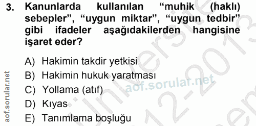 3. soru: Kanunlarda kullanılan "muhik (haklı) sebepler", "uygun miktar" ", "uygun tedbir" gibi ifadeler aşağıdakilerden hangis…