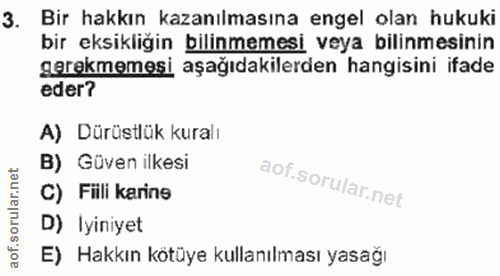 3. soru: Bir hakkın kazanılmasına engel olan hukuki bir eksikliğin bilinmemesi veya bilinmesinin gerekmemesi aşağıdakilerden h…